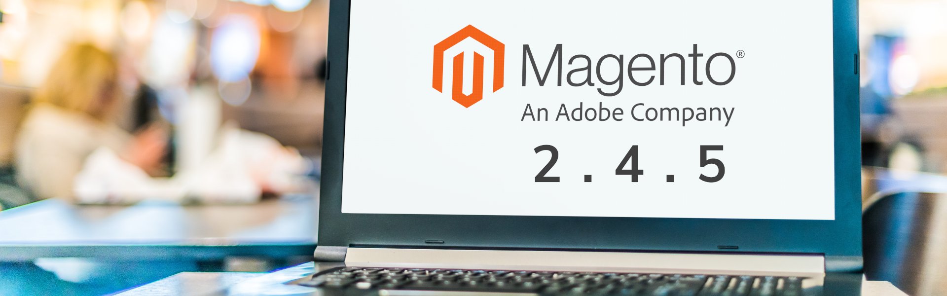 What's in Magento 2.4.5?